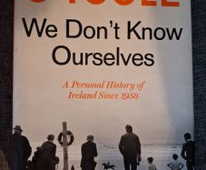Fintan O' Toole / We Don't Know Ourselves / A Personal History of Ireland Since 1958 / 1st. Ed., 2021
