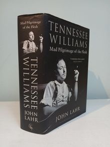 Tennessee Williams - Mad Pilgrimage of the Flesh by John Lahr