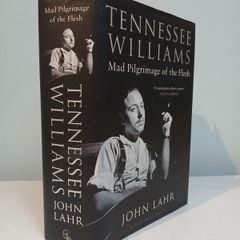 Tennessee Williams - Mad Pilgrimage of the Flesh by John Lahr