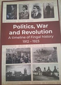 Politics, War and Revolution - A timeline of Fingal history (1912 - 1923)