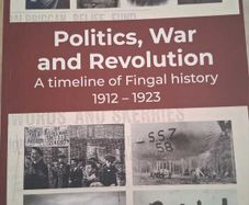 Politics, War and Revolution - A timeline of Fingal history (1912 - 1923)