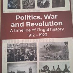 Politics, War and Revolution - A timeline of Fingal history (1912 - 1923)