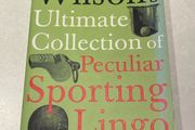 Bob Wilson's Ultimate Collection of Peculiar Sporting Lingo