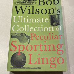 Bob Wilson's Ultimate Collection of Peculiar Sporting Lingo