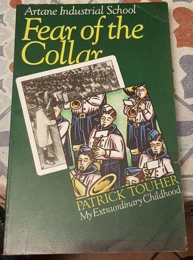 Fear Of The Collar: Artane Industrial School-My Extraordinary Childhood by Patrick Tougher