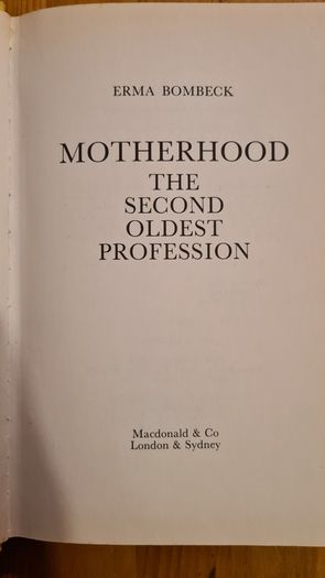 Motherhood. The Second Oldest Profession In The World. By Emma Bombeck Hardback With Dustjacket In Very Good Condition.