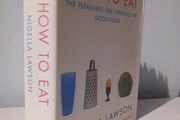 How To Eat - The Pleasures and Principles of Good Food by Nigella Lawson