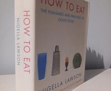 How To Eat - The Pleasures and Principles of Good Food by Nigella Lawson
