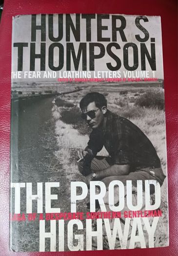 Hunter S Thompson/ The Proud Highway/ Fear & Loathing Letters,Vol. 1/ 1955- 1967/Bloomsbury/1997/ 1st edition