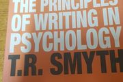 The Principles of Writing in Psychology (Bloomsbury Study Skills, 6) T.R. Smyth