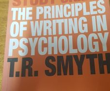 The Principles of Writing in Psychology (Bloomsbury Study Skills, 6) T.R. Smyth