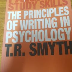 The Principles of Writing in Psychology (Bloomsbury Study Skills, 6) T.R. Smyth