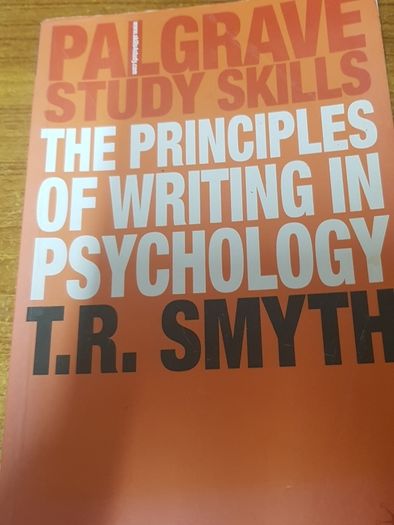 The Principles of Writing in Psychology (Bloomsbury Study Skills, 6) T.R. Smyth