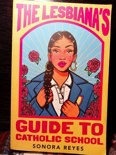 2022. The Lesbiana's Guide To Catholic School.Sonora Reyes.