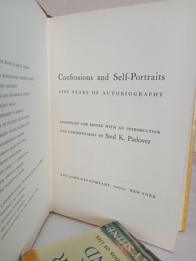 Confessions and Self-Portraits: 4600 Years of Autobiography Assembled and Edited with an Introduction and Commentaries by Saul K. Padover (GT84)