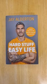 Hard Stuff Easy Life by Jay Alderton
