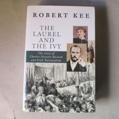 THE LAUREL AND THE IVY, Charles Stewart Parnell and Irish Nationalism