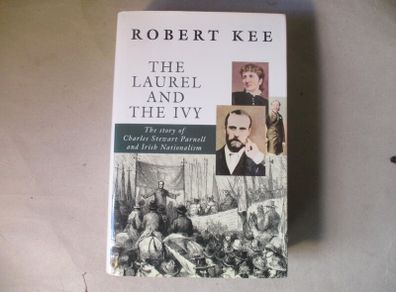 THE LAUREL AND THE IVY, Charles Stewart Parnell and Irish Nationalism