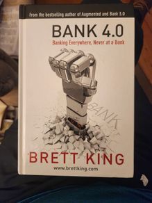 Bank 4 0 Banking Everywhere, Never At A Bank. Hardback In Good Condition.