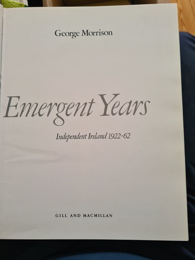 The Emergent Years. Independent Ireland 1922-62