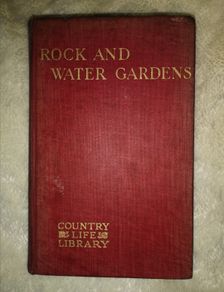 Rock & Water Gardens: Their Making & Planting: With Chapters on Wall & Heath Gardening by F. T Meyer & E. T. Cook (Very RARE) 50% off all books