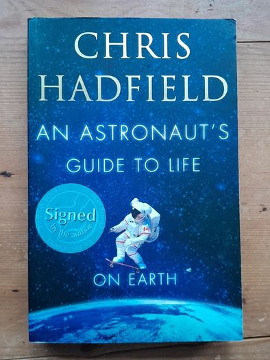 SIGNED EDITION - Chris Hadfield - An Astronaut's Guide to Life on Earth