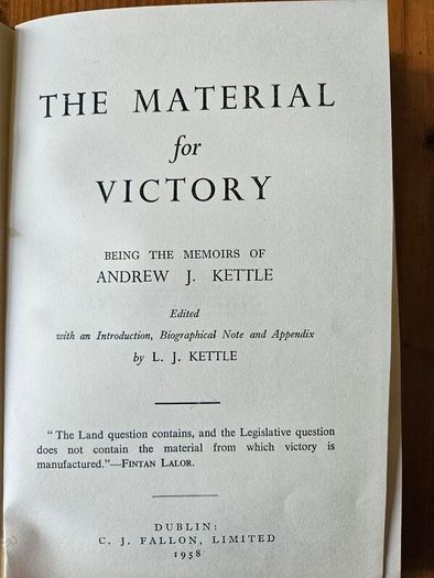 Material For Victory. The Memoirs Of Andrew J. Kettle Right Hand Man To Charles S. Parnell.