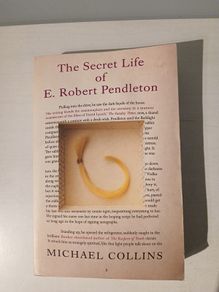 The Secret Life of E. Robert Pendleton by Michael Collins