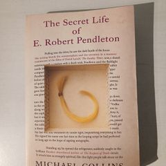 The Secret Life of E. Robert Pendleton by Michael Collins