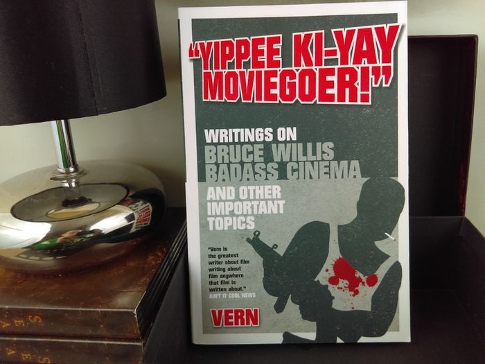 Yippee Ki-Yay Moviegoer: Writings on Bruce Willis, Badass Cinema and Other Important Topics !