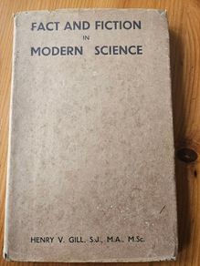 Fact And Fiction In Modern Science. By Henry V. Gill, S.j. M.a. M.sc. 1944 3 Impression Hardback With Dustjacket In Fair Condition.  See Photos For Same.