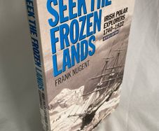 Seek the Frozen Lands: Irish Polar Explorers 1740-1922