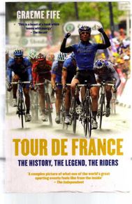Tour De France - The History - The Legend And The Riders - Brilliant History Of The Tour