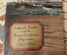 Ireland, Sweden And The Great European Migration 1815-1914 by Donald Harman Akenson