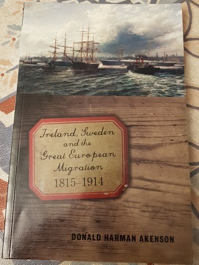 Ireland, Sweden And The Great European Migration 1815-1914 by Donald Harman Akenson