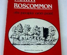 North Roscommon Its people and past Ireland Irish local history