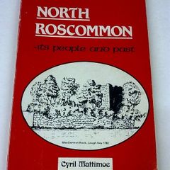 North Roscommon Its people and past Ireland Irish local history