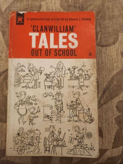 'Clanwilliam' Tales Out Of School. A Lighthearted Look At Irish Life By Edward J. Delaney. First Edition Paperback In Fair Condition.