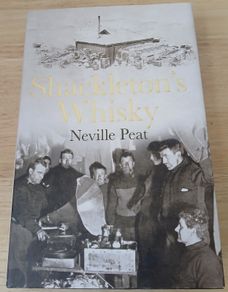 Shackleton's Whisky Neville Peat Hardback Antarctic Nimrod Expedition MacKinlay's Scotch