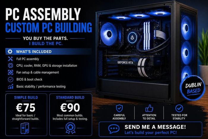 Custom PC Assembly, You Buy the Parts, I Build Your PC, Dublin