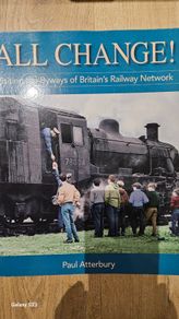 All Change ! Visiting The Byways Of Britain's Railway Nrtwork by Paul Sttetbury.