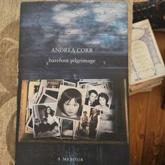 Andrea Corr. Barefoot Pilgrimage. A Memoir. Signed First Edition Hardback With Dustjacket In Very Good Condition.  See Photos For Same.
