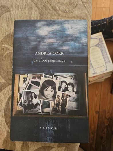 Andrea Corr. Barefoot Pilgrimage. A Memoir. Signed First Edition Hardback With Dustjacket In Very Good Condition.  See Photos For Same.