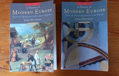 Volume 1 and 2 of A History of Modern Europe by John Merriman