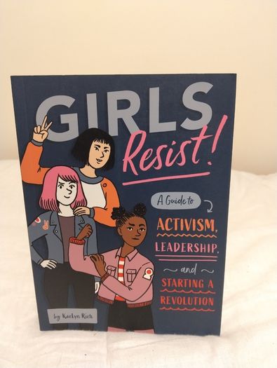Girls Resist!: A Guide to Activism, Leadership, and Starting a Revolution