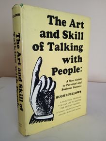 The Art and Skill of Talking with People: A New Guide to Personal and Business Success by Hugh P. Fellows (HQ150)