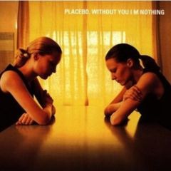 Placebo - Without You I'm Nothing