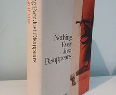 Nothing Ever Just Disappears - Seven Hidden Histories by Diarmuid Hester