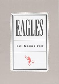 The Eagles Hell Freezes Over Live 1994 Reunion Don Henley Glenn Frey Joe Walsh Hotel California Desperado Take It Easy
