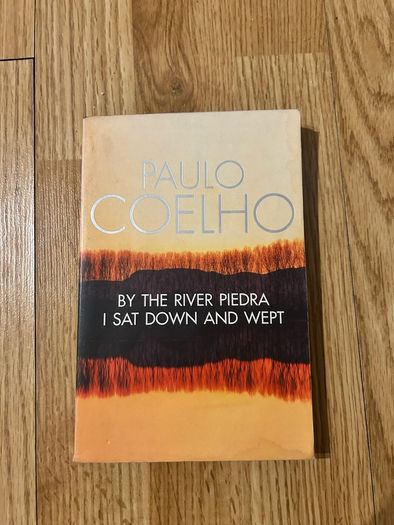 By The River Piedra I Sat Down And Wept by Paulo Coelho